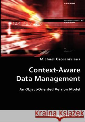 Context-Aware Data Management- An Object-Oriented Version Model Michael Grossniklaus 9783836429382