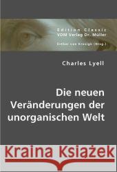 Die neuen Veränderungen der unorganischen Welt Lyell, Charles 9783836429603 VDM Verlag Dr. Müller