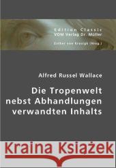 Die Tropenwelt nebst Abhandlungen verwandten Inhalts Wallace, Alfred Russel 9783836429641 VDM Verlag Dr. Müller