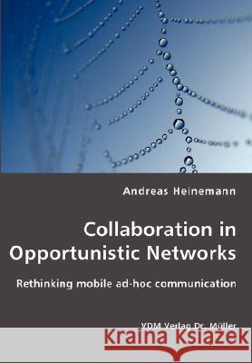 Collaboration in Opportunistic Networks Andreas Heinemann 9783836431064 VDM Verlag