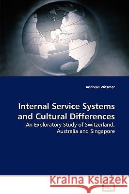 Internal Service Systems and Cultural Differences Andreas Wittmer 9783836432436 VDM Verlag