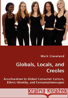 Globals, Locals, and Creoles Mark Cleveland 9783836434126 VDM Verlag Dr. Mueller E.K.