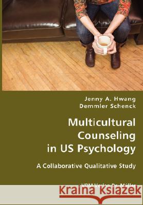 Multicultural Counseling in Us Psychology Jenny A. Hwang Demmler Schenck 9783836434218