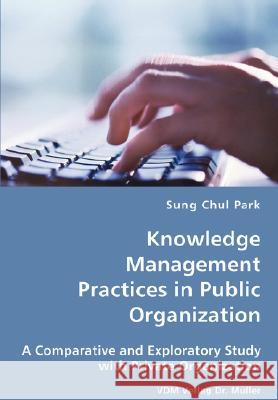 Knowledge Management Practices in Public Organization Sung Chul Park 9783836434485