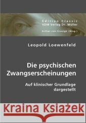 Die psychischen Zwangserscheinungen : Auf klinischer Grundlage dargestellt Löwenfeld, Leopold 9783836434829 VDM Verlag Dr. Müller