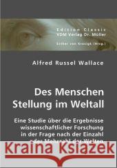 Des Menschen Stellung im Weltall : Eine Studie über die Ergebnisse wissenschaftlicher Forschung in der Frage nach der Einzahl oder Mehrzahl der Welten Wallace, Alfred Russel 9783836434874 VDM Verlag Dr. Müller