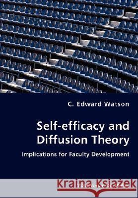Self-efficacy and Diffusion Theory - Implications for Faculty Development Watson, C. Edward 9783836435055