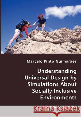 Understanding Universal Design by Simulations About Socially Inclusive Environments Marcelo Pinto Guimarães 9783836435314 VDM Verlag Dr. Mueller E.K.