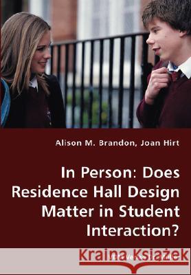 In Person: Does Residence Hall Design Matter in Student Interaction? Alison M Brandon, Joan Hirt 9783836435543 VDM Verlag Dr. Mueller E.K.