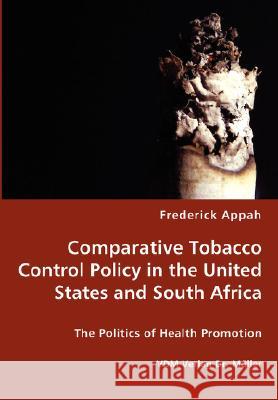 Comparative Tobacco Control Policy in the United States and South Africa Frederick Appah 9783836435550 VDM Verlag Dr. Mueller E.K.
