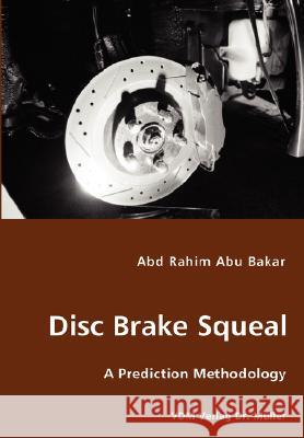 Disk Brake Squeal Abd Rahim Abu Bakar 9783836435918 VDM Verlag Dr. Mueller E.K.