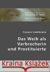 Das Weib als Verbrecherin und Prostituierte Lombroso, Cesare 9783836436236 VDM Verlag Dr. Müller