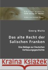 Das alte Recht der Salischen Franken : Eine Beilage zur Deutschen Verfassungsgeschichte Waitz, Georg 9783836436298 VDM Verlag Dr. Müller