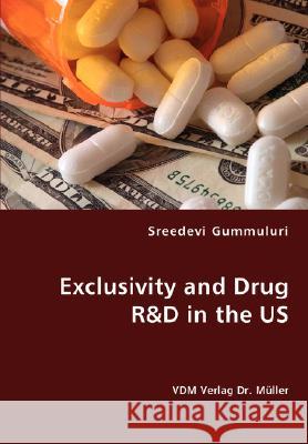 Exclusivity and Drug R&D in the US Sreedevi Gummuluri 9783836436373