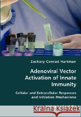 Adenoviral Vector Activation of Innate Immunity Zachary Conrad Hartman 9783836436533 VDM Verlag Dr. Mueller E.K.