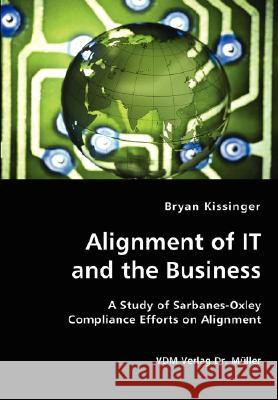 Alignment of IT and the Business Bryan Kissinger 9783836436748 VDM Verlag Dr. Mueller E.K.