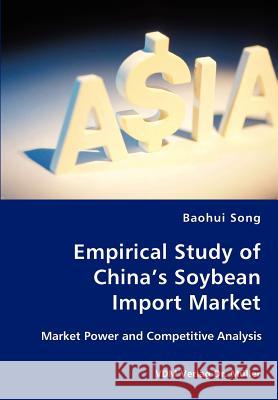 Empirical Study of China's Soybean Import Market Baohui Song 9783836437134