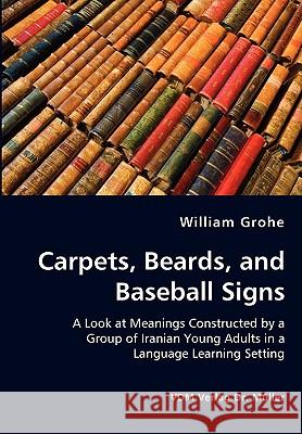 Carpets, Beards, and Baseball Signs William Grohe 9783836437646 VDM Verlag Dr. Mueller E.K.