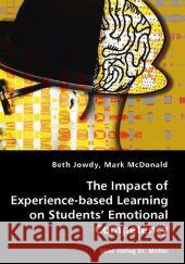 The Impact of Experience-based Learning on Students' Emotional Competency Jowdy, Beth 9783836437660 VDM VERLAG DR. MUELLER E.K.