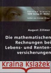 Die mathematischen Rechnungen bei Lebens- und Rentenversicherungen Zillmer, August 9783836437868 VDM Verlag Dr. Müller