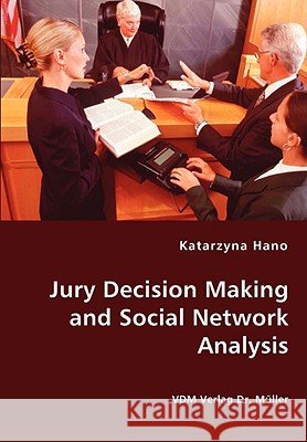 Jury Decision Making and Social Network Analysis Katarzyna Hano 9783836438278