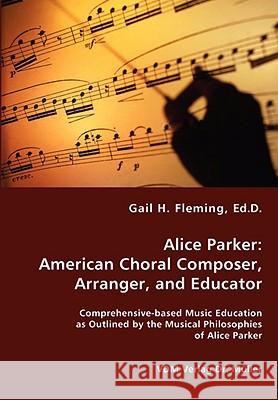 Alice Parker: American Choral Composer, Arranger, and Educator Gail H Fleming 9783836438407 VDM Verlag Dr. Mueller E.K.