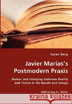 Javier Marìas's Postmodern Praxis Karen Berg 9783836438537