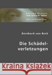 Die Schädelverletzungen Beck, Bernhard von   9783836438704 VDM Verlag Dr. Müller