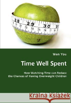 Time Well Spent: How Watching Time can Reduce the Chances of Having Overweight Children You, Wen 9783836439268 VDM Verlag