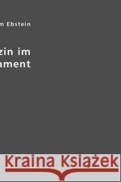 Die Medizin im Alten Testament Ebstein, Wilhelm 9783836439435