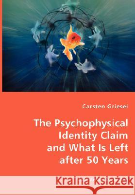 The Psychophysical Identity Claim and What is Left after 50 years Carsten Griesel 9783836440080