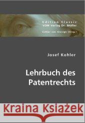 Lehrbuch des Patentrechts Kohler, Josef 9783836440219 VDM Verlag Dr. Müller