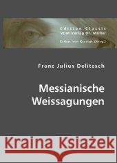 Messianische Weissagungen Delitzsch, Franz J. 9783836440448