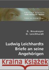 Ludwig Leichhardts Briefe an seine Angehörigen Leichhardt O.; Neumayer, G. 9783836440561 VDM Verlag Dr. Müller