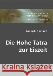 Die Hohe Tatra zur Eiszeit Partsch, Joseph 9783836440936 VDM Verlag Dr. Müller