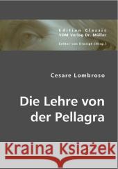 Die Lehre von der Pellagra Lombroso, Cesare 9783836441087 VDM Verlag Dr. Müller