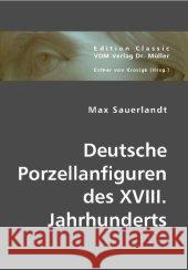 Deutsche Porzellanfiguren des XVIII. Jahrhunderts Sauerlandt, Max 9783836441223 VDM Verlag Dr. Müller