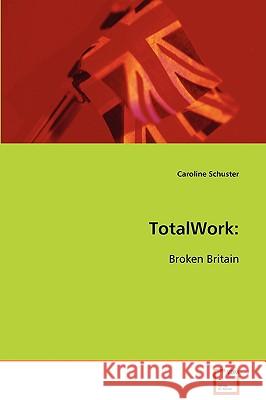 TotalWork: Broken Britain Schuster, Caroline 9783836444781