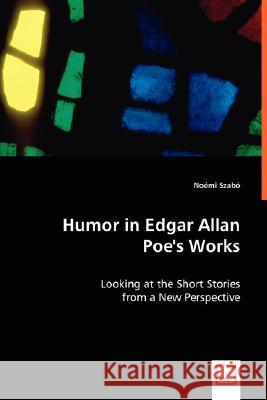 Humour in Edgar Allan Poe's Works Noemi Szabo 9783836451468