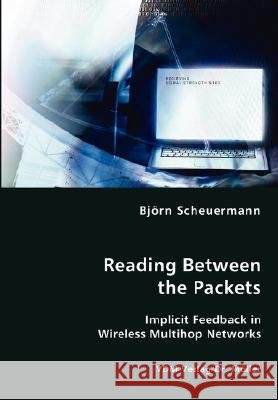 Reading Between the Packets - Implicit Feedback in Wireless Multihop Networks Bjrn Scheuermann 9783836452793