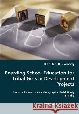 Boarding School Education for Tribal Girls in Development Projects Kerstin Humberg 9783836453578