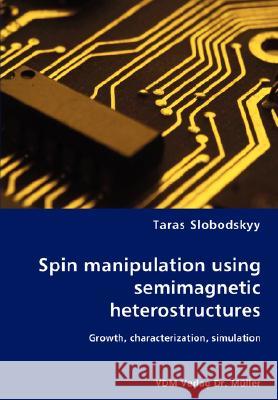 Spin manipulation using semimagnetic heterostructures Slobodskyy, Taras 9783836453806