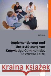 Implementierung und Unterstützung von Knowledge Communities : Ein Entscheidungsmodell Meier, Ralf 9783836453875