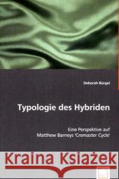 Typologie des Hybriden : Eine Perspektive auf Matthew Barneys 'Cremaster Cycle' Bürgel, Deborah 9783836454322