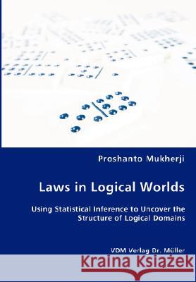 Laws in Logical Worlds Proshanto Mukherji 9783836454377 VDM Verlag