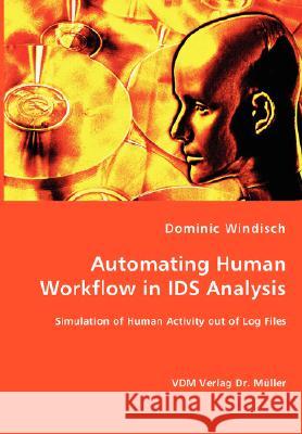 Automating Human Workflow in IDS Analysis Windisch, Dominic 9783836454599