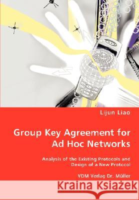 Group Key Agreement for Ad Hoc Networks Lijun Liao 9783836454810 VDM Verlag