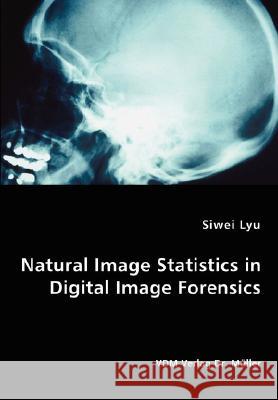 Natural Image Statistics in Digital Image Forensics Siwei Lyu 9783836455534 VDM Verlag