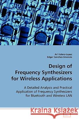 Design of Frequency Synthesizers for Wireless Applications Ari Valero-Lopez Edgar (Texas A&m University, College Stati Sanchez-Sinencio 9783836456067