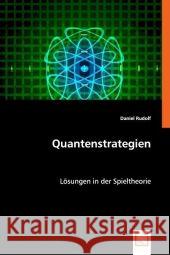 Quantenstrategien : Lösungen in der Spieltheorie Rudolf, Daniel 9783836457262